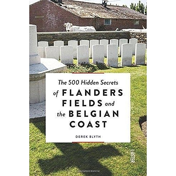Blyth, D: 500 hidden secrets of Flanders Fields, Derek Blyth