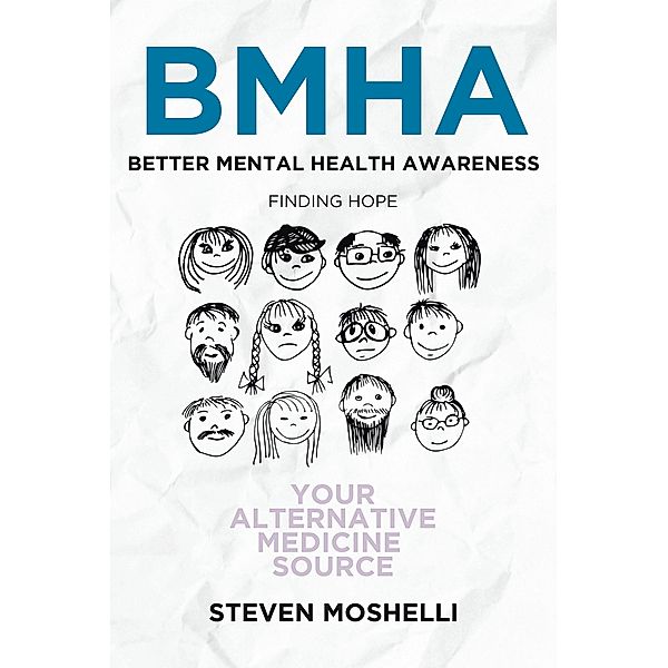 BMHA: Better Mental Health Awareness / Christian Faith Publishing, Inc., Steven Moshelli Cpss