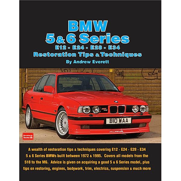 BMW 5 & 6 Series E12 - E24 - E28 -E34 Restoration Tips and Techniques, Andrew Everett
