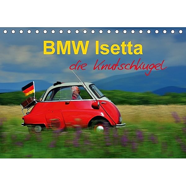 BMW Isetta - Die Knutschkugel (Tischkalender 2018 DIN A5 quer), Ingo Laue