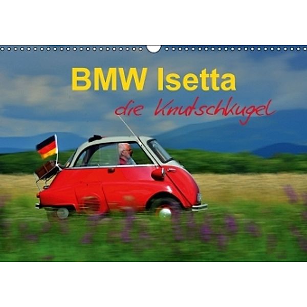 BMW Isetta - Die Knutschkugel (Wandkalender 2016 DIN A3 quer), Ingo Laue