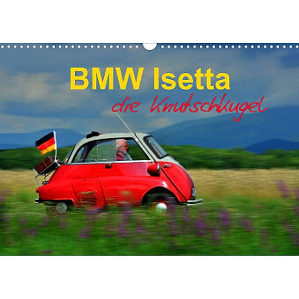 BMW Isetta - Die Knutschkugel (Wandkalender 2022 DIN A3 quer), Ingo Laue