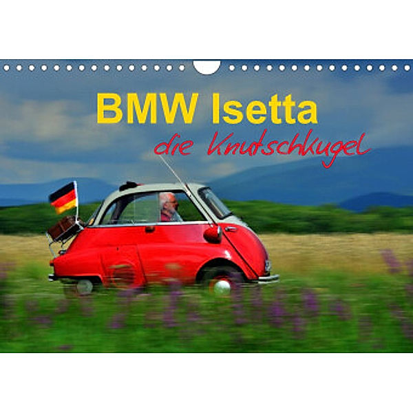 BMW Isetta - Die Knutschkugel (Wandkalender 2022 DIN A4 quer), Ingo Laue