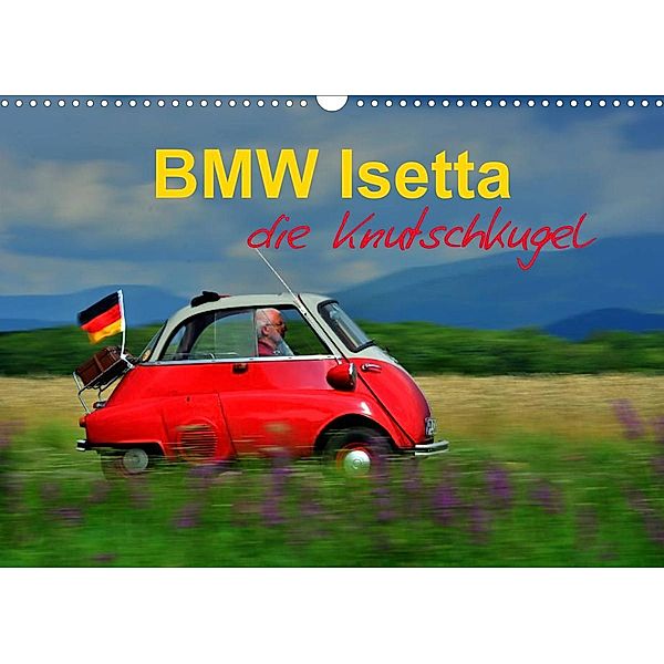 BMW Isetta - Die Knutschkugel (Wandkalender 2023 DIN A3 quer), Ingo Laue