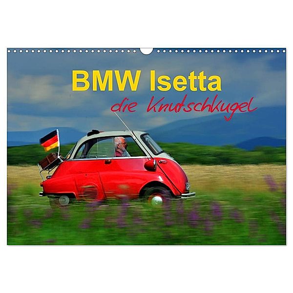 BMW Isetta - Die Knutschkugel (Wandkalender 2024 DIN A3 quer), CALVENDO Monatskalender, Ingo Laue