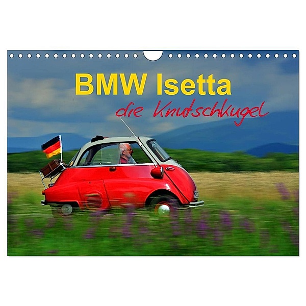 BMW Isetta - Die Knutschkugel (Wandkalender 2024 DIN A4 quer), CALVENDO Monatskalender, Ingo Laue