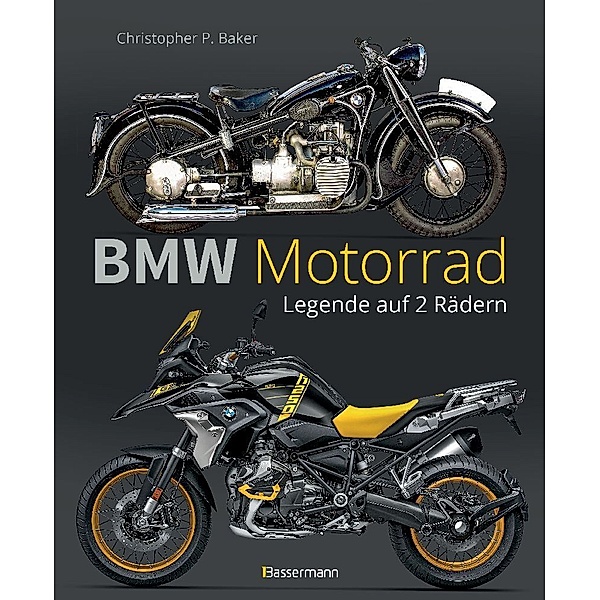 BMW Motorrad. Legende auf 2 Rädern seit 100 Jahren, Christopher P. Baker