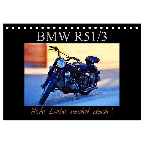 BMW R 51/3 - Alte Liebe rostet doch (Tischkalender 2024 DIN A5 quer), CALVENDO Monatskalender, Ingo Laue
