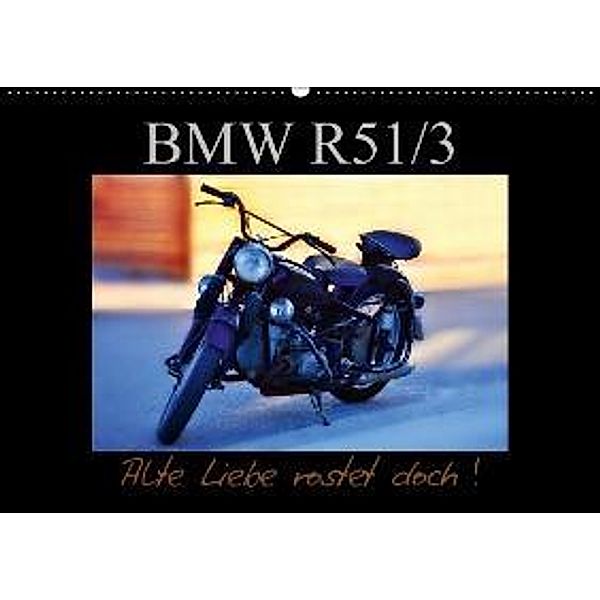 BMW R 51/3 - Alte Liebe rostet doch (Wandkalender 2016 DIN A2 quer), Ingo Laue
