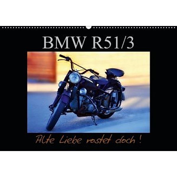 BMW R 51/3 - Alte Liebe rostet doch (Wandkalender 2020 DIN A2 quer), Ingo Laue
