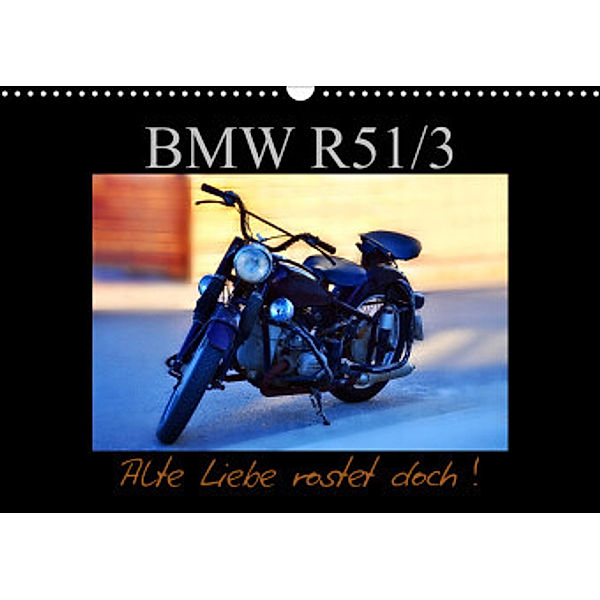 BMW R 51/3 - Alte Liebe rostet doch (Wandkalender 2022 DIN A3 quer), Ingo Laue
