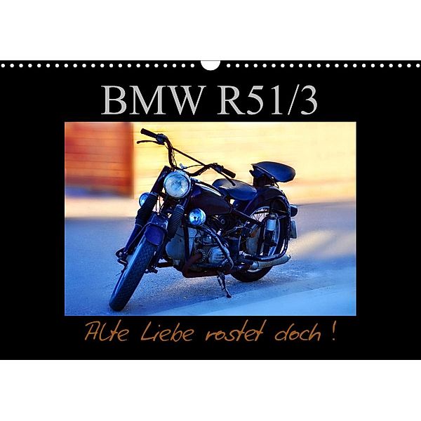 BMW R 51/3 - Alte Liebe rostet doch (Wandkalender 2023 DIN A3 quer), Ingo Laue