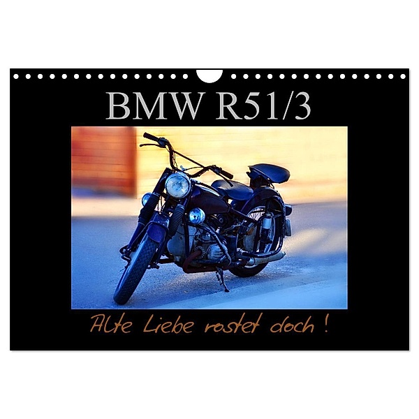 BMW R 51/3 - Alte Liebe rostet doch (Wandkalender 2024 DIN A4 quer), CALVENDO Monatskalender, Ingo Laue
