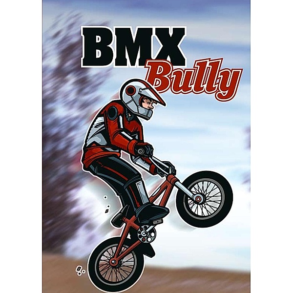 BMX Bully / Raintree Publishers, Anastasia Suen