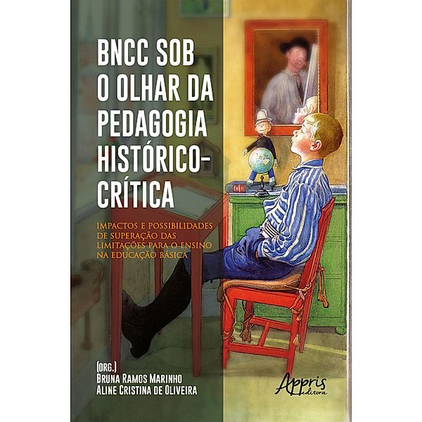 BNCC Sob o Olhar da Pedagogia Histórico-Crítica: Impactos e Possibilidades de Superação das Limitações para o Ensino na Educação Básica, Aline Cristina de Oliveira, Bruna Ramos Marinho