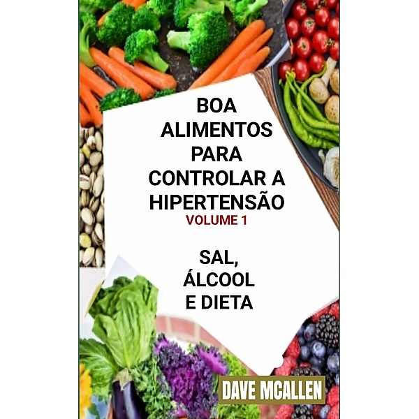 Boa Alimentos Para Controlar a Hipertensão VOLUME 1, Dave McAllen