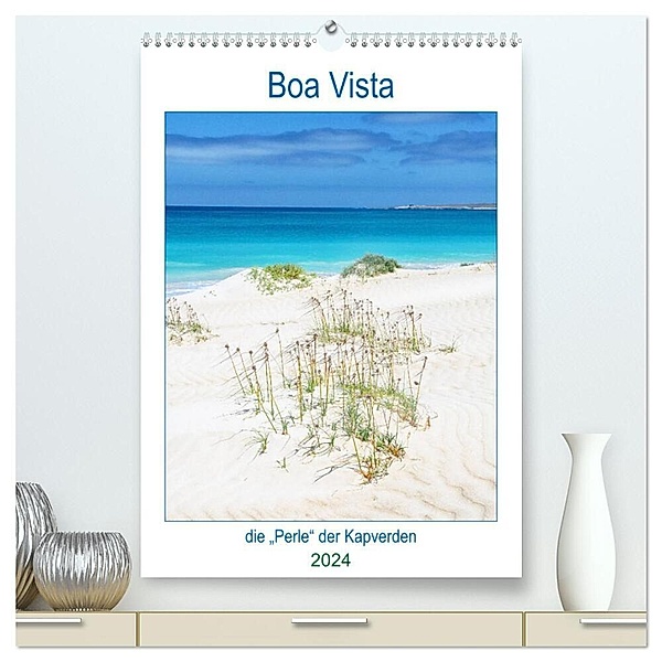 Boa Vista - die Perle der Kapverden (hochwertiger Premium Wandkalender 2024 DIN A2 hoch), Kunstdruck in Hochglanz, Nina Schwarze