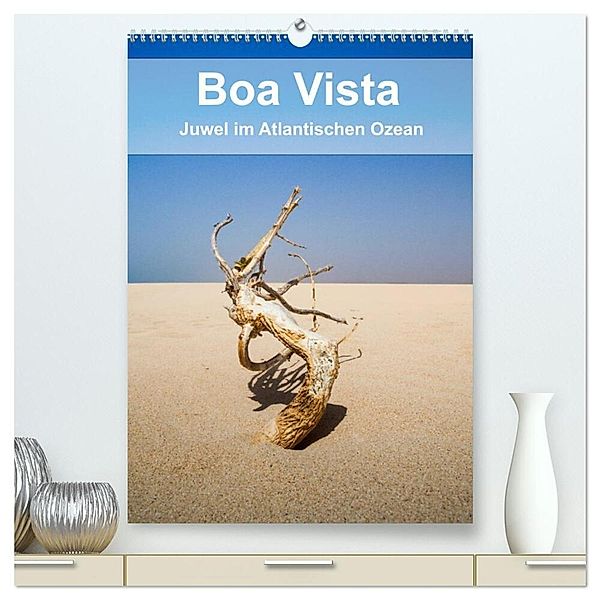 Boa Vista - Juwel im Atlantischen Ozean (hochwertiger Premium Wandkalender 2024 DIN A2 hoch), Kunstdruck in Hochglanz, Sabine Reuke