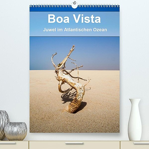 Boa Vista - Juwel im Atlantischen Ozean (Premium-Kalender 2020 DIN A2 hoch), Sabine Reuke