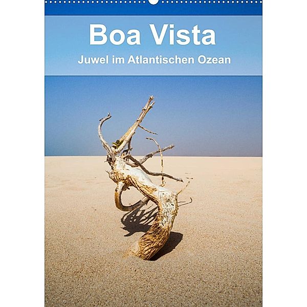 Boa Vista - Juwel im Atlantischen Ozean (Wandkalender 2023 DIN A2 hoch), Sabine Reuke