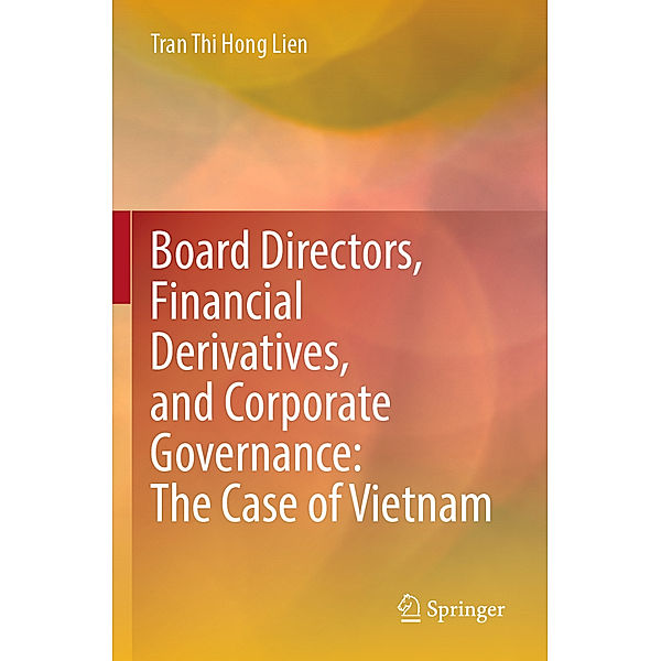Board Directors, Financial Derivatives, and Corporate Governance: The Case of Vietnam, Tran Thi Hong Lien