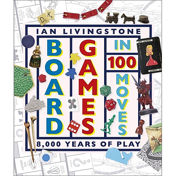 Board Games in 100 Moves, Ian Livingstone, James Wallis