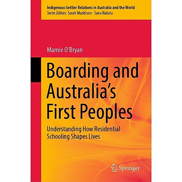 Boarding and Australia's First Peoples / Indigenous-Settler Relations in Australia and the World Bd.3, Marnie O'Bryan