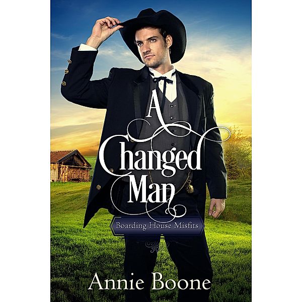 Boarding House Misfits: A Changed Man (Boarding House Misfits, #2), Annie Boone