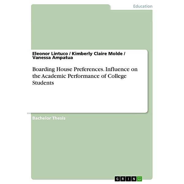 Boarding House Preferences. Influence on the Academic Performance of College Students, Eleonor Lintuco, Kimberly Claire Molde, Vanessa Ampatua, Excil Rey Bangis, Nigelo Cerna, Lolita Sayta