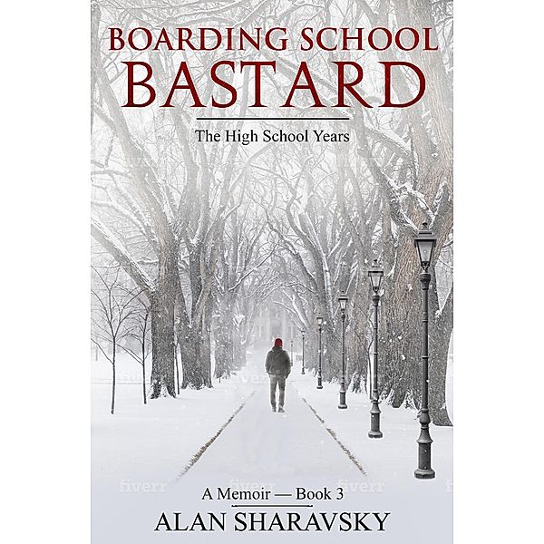 Boarding School Bastard 3: The High School Years / Boarding School Bastard, Alan Sharavsky