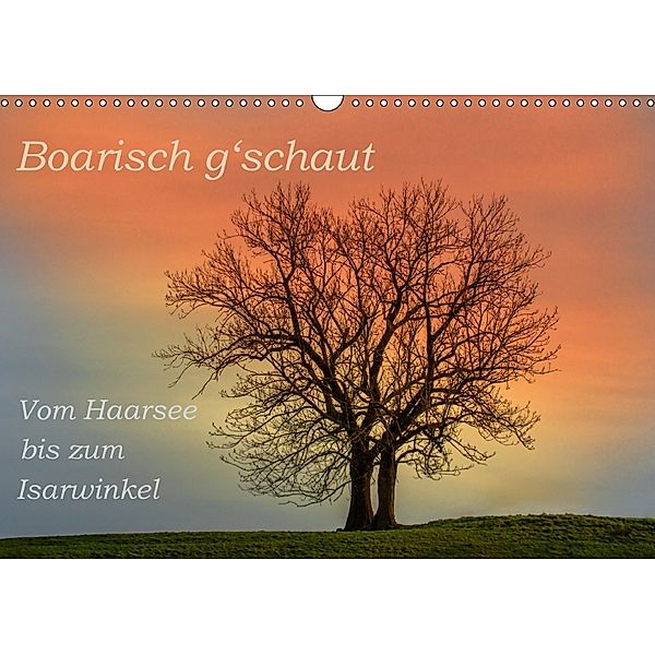 Boarisch g'schaut - Vom Haarsee bis zum Isarwinkel (Wandkalender 2018 DIN A3 quer) Dieser erfolgreiche Kalender wurde di, Brigitte Jaritz