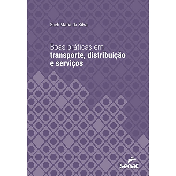 Boas práticas em transporte, distribuição e serviços / Série Universitária, Sueli Maria da Silva