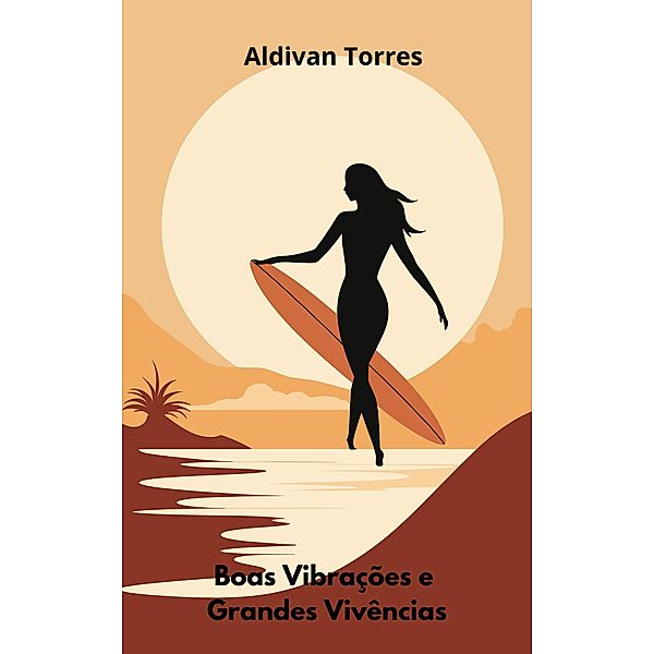 Boas Vibrações e Grandes Vivências, Aldivan Torres