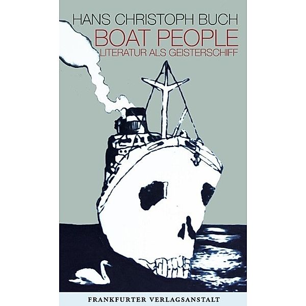 Boat People. Literatur als Geisterschiff, Hans Chr. Buch