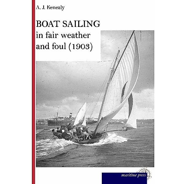 Boat Sailing in fair weather and foul, A. J. Kenealy