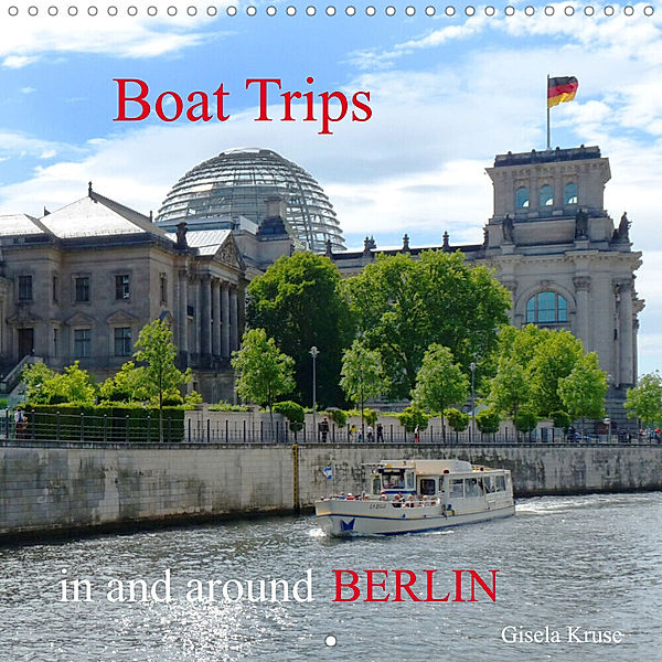 Boat Trips in and around Berlin (Wall Calendar 2023 300 × 300 mm Square), Gisela Kruse