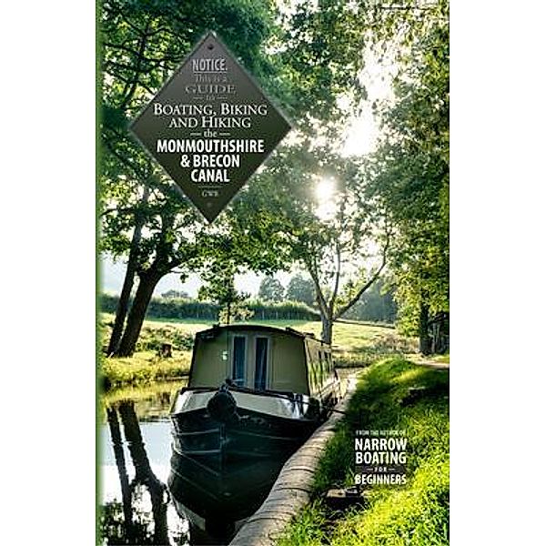 Boating, Biking and Hiking the Monmouthshire & Brecon Canal, Jennifer Petkus