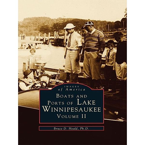 Boats and Ports of Lake Winnipesaukee, Bruce D. Heald