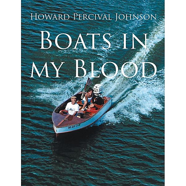 Boats in my Blood, Howard Percival Johnson