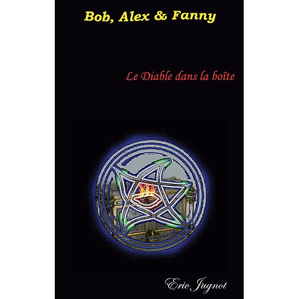 Bob, Alex & Fanny / Bob, Alex & Fanny Bd.1, Eric Jugnot
