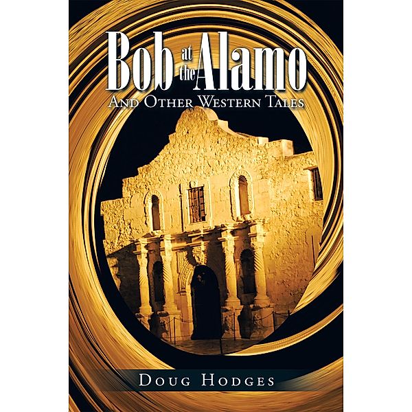 Bob at the Alamo, Doug Hodges