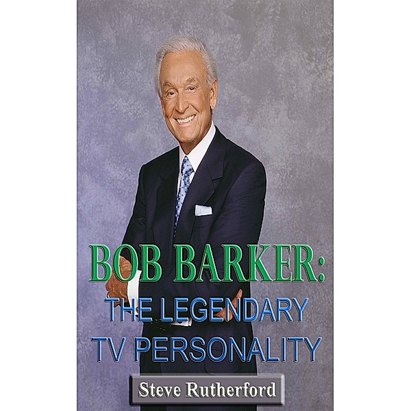 Bob Barker: The Legendary TV Personality, Steve Rutherford