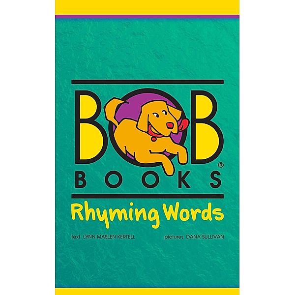 Bob Books Rhyming Words / Bob Books Publications, Lynn Maslen Kertell