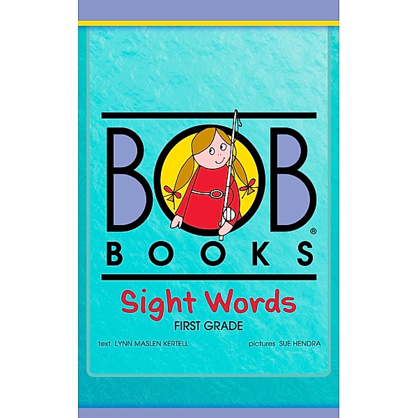 Bob Books Sight Words: First Grade / Bob Books Publications, Lynn Maslen Kertell