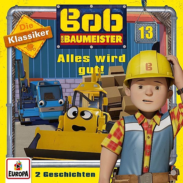 Bob der Baumeister - 13 - Folge 13: Alles wird gut! (Die Klassiker), Diane Redmond, Chris Trengrove, Lee Pressman, Jimmy Hibbert