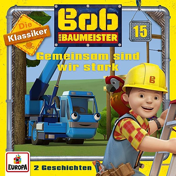 Bob der Baumeister - 15 - Folge 15: Gemeinsam sind wir stark (Die Klassiker), Simon Jowett, Guy Halifax, Polly Churchill