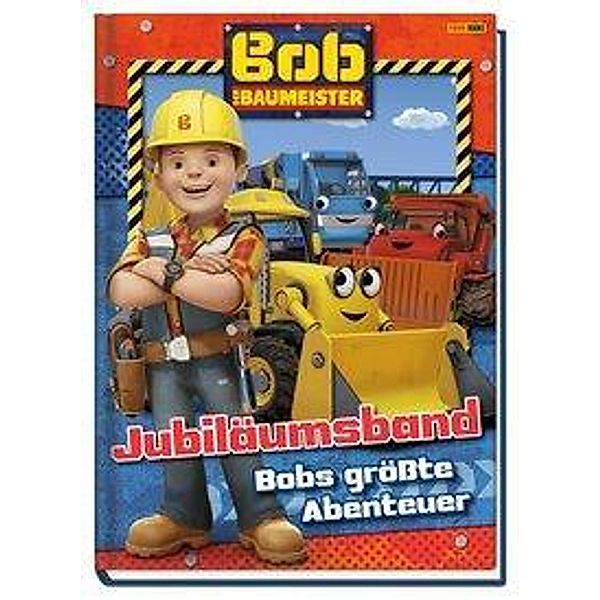 Bob der Baumeister Jubiläumsband: Bobs größte Abenteuer, Claudia Weber