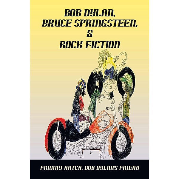 Bob Dylan, Bruce Springsteen, & Rock Fiction, Franny Hatch