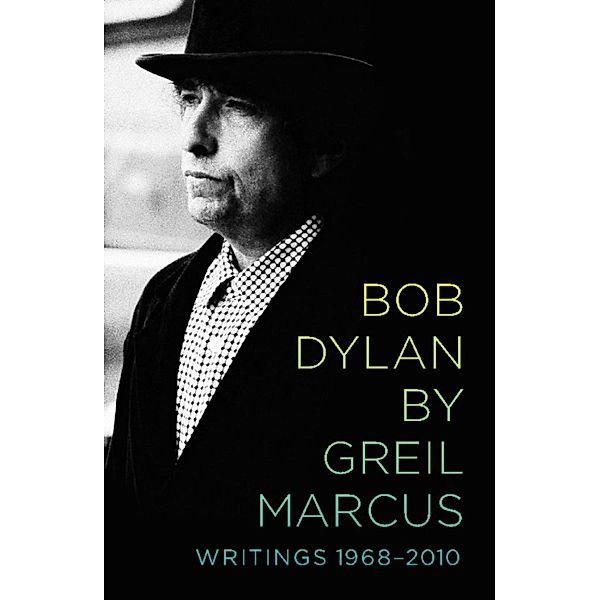 Bob Dylan by Greil Marcus, Greil Marcus