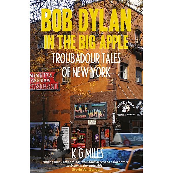 Bob Dylan in the Big Apple / Troubadour Tales Bd.2, K G Miles